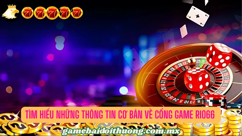 Tổng quan về cổng game bài uy tín RIO66