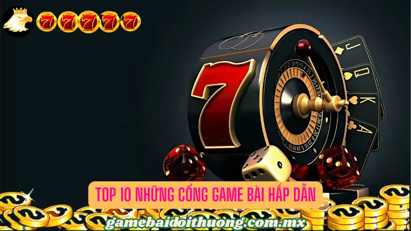 Top 10 những cổng game bài hấp dẫn